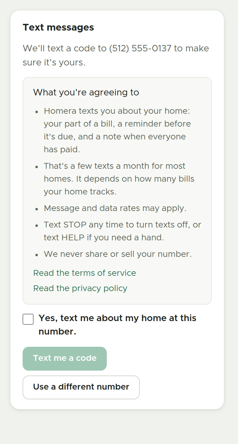 Step two: the consent language, listing what Homera texts about, how often, that message and data rates may apply, that STOP turns texts off and HELP gets a hand, and that the number is never shared or sold, with links to the terms of service and the privacy policy, an unticked consent checkbox reading "Yes, text me about my home at this number", and a "Text me a code" button that stays disabled until the box is ticked.